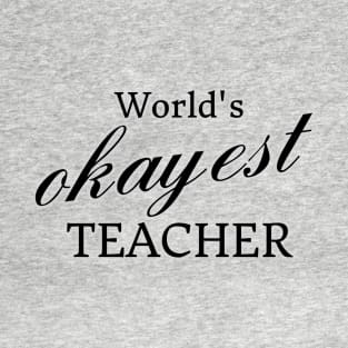 World's Okayest Teacher T-Shirt